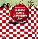 Cerise géante de Monsieur Jean (La)